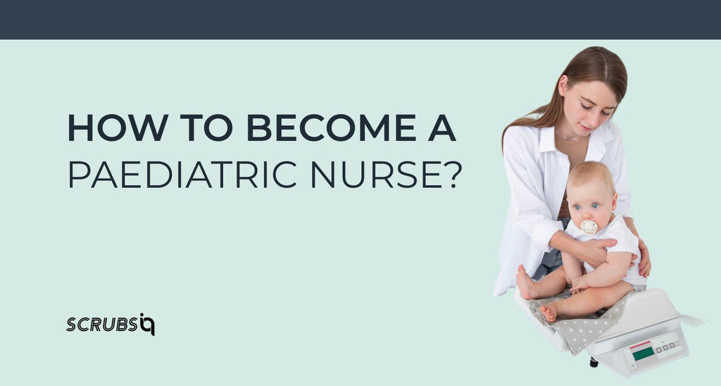 How to Become a Paediatric Nurse